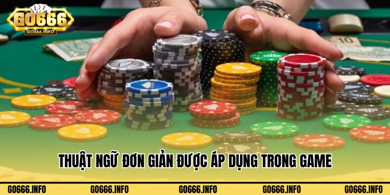 Thuật ngữ đơn giản được áp dụng trong game bài Phỏm Go666