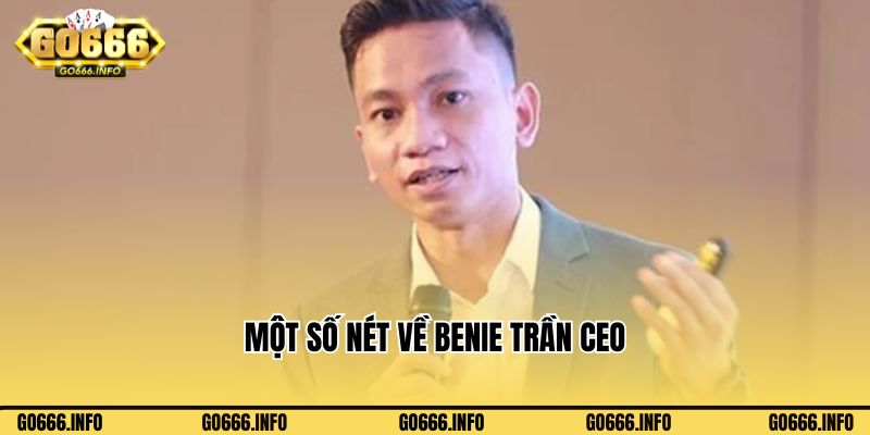 Một số nét về Benie Trần CEO go666