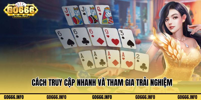 Cách truy cập nhanh và tham gia trải nghiệm cùng game bài Go666