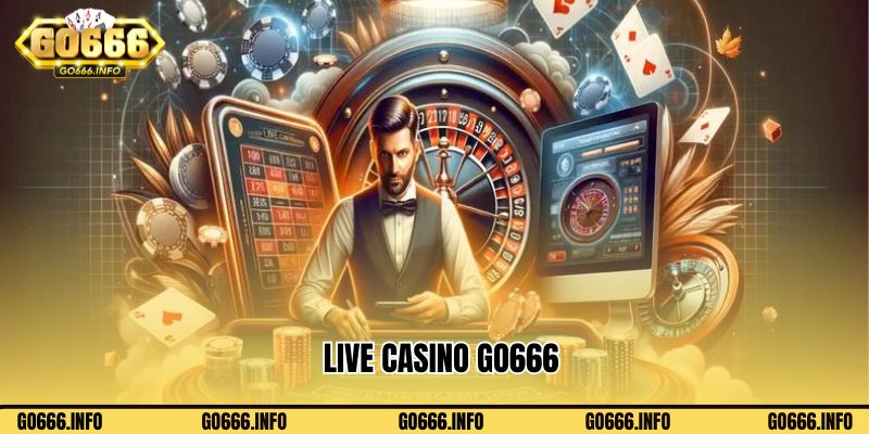 Live Casino Go666 - Chuyên Mục Giải Trí Dẫn Đầu Xu Hướng
