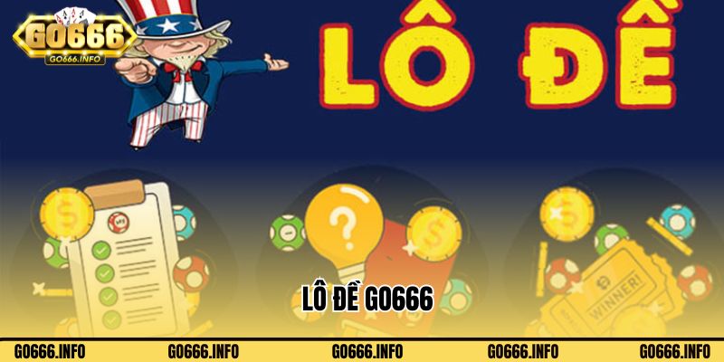 Lô Đề Go666: Nơi Các Dân Chơi Tha Hồ Chốt Số, Săn Thưởng