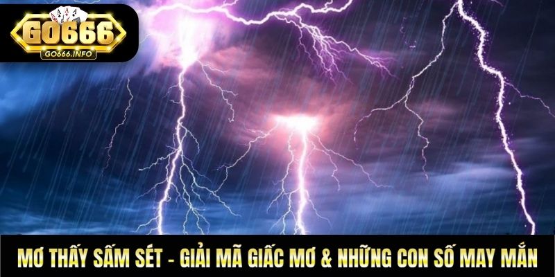 Mơ Thấy Sấm Sét - Giải Mã Giấc Mơ & Những Con Số May Mắn