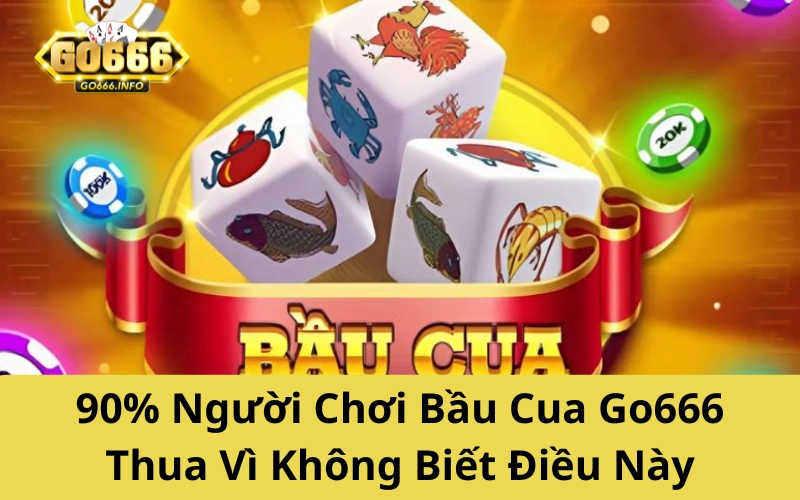 90% Người Chơi Bầu Cua Go666 Thua Vì Không Biết Điều Này