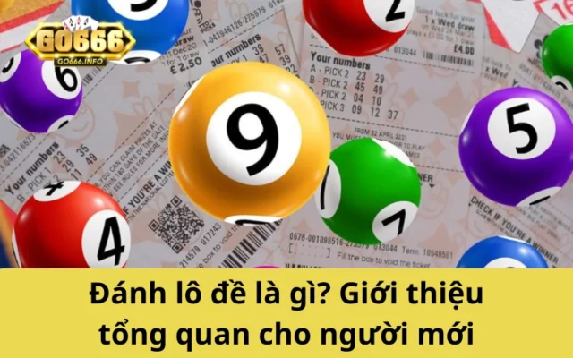 Đánh lô đề là gì? Giới thiệu tổng quan cho người mới