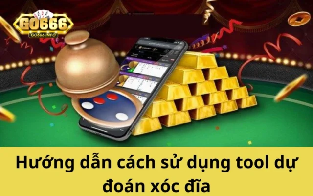 Hướng dẫn cách sử dụng tool dự đoán xóc đĩa