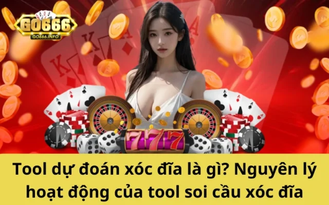 Tool dự đoán xóc đĩa là gì? Nguyên lý hoạt động của tool soi cầu xóc đĩa