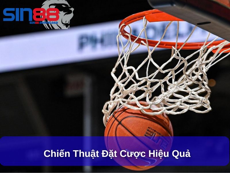 Chiến thuật đặt cược Basketball hiệu quả